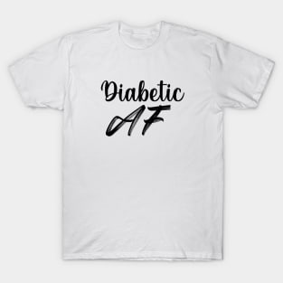 Diabetic AF T-Shirt